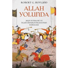 Savlar Store Allah Yolunda: Arap Fetihleri ve Islam Imparatorluğu’nun Kuruluşu