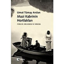 Savlar Store Mazi Kabrinin Hortlakları: Türklük, Melankoli ve Sinema