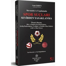 Filiz Kitabevi Mevzuatta ve Uygulamada Spor Suçları: Seyirden Yasaklanma Örnek Olaylar
