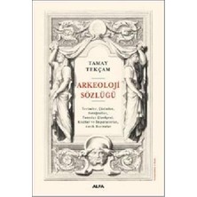 SÜS Arkeoloji Sözlüğü: Geniş Kapsamlı Açıklamalı Temel Başvuru Kaynağı: Terimler, Çizimler, Fotoğraflar, Tanrılar Çizelgesi, Krallar ve Imparatorlar, Antik Haritalar