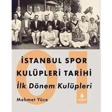 SÜS Istanbul Spor Kulüpleri Tarihi Ilk Dönem Kulüpleri Cilt: 1