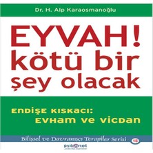 Eyvah! Kötü Bir Şey Olacak Endişe Kıskacı: Evham ve Vicdan