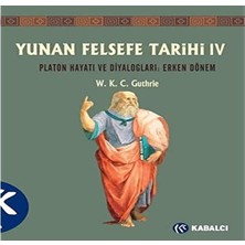 SÜS Yunan Felsefe Tarihi 4 - Platon Hayatı ve Diyalogları - Erken Dönem: Platon Hayatı ve Diyaloglar : Erken Dönem