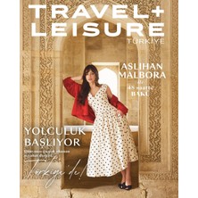 Dergi Kapında Travel + Leisure Türkiye Dergi – Ilkbahar 2026 – Aslıhan Malbora