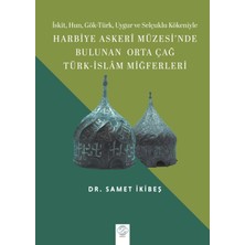 Post Yayınevi Harbiye Askeri Müzesi'nde Bulunan Orta Çağ Türk - Islam Miğferleri