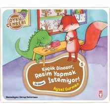 Timaş Çocuk Öykü Çemberi 5: Küçük Dinozor Resim Yapmak Istemiyor
