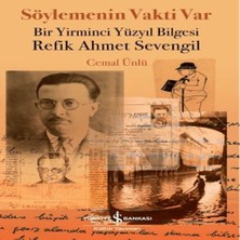 Söylemenin Vakti Var - Bir Yirminci Yüzyıl Biesi Refik Aet Sevengil