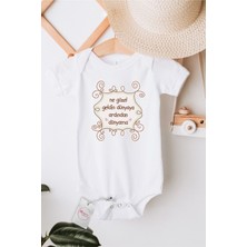 Hediyenza Ne Güzel Geldin Dünyaya Baskılı Bebek Body & Zıbın
