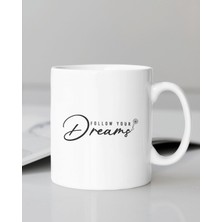 Hediyenza Follow Your Dreams Baskılı Kupa Bardak / Mug