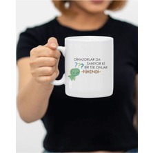 Hediyenza Dinazorlar Da Sanıyor Ki Bir Tek Onlar Tükendi Motto Özel Tasarım Baskılı Kupa Bardak / Mug