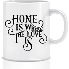 Hediyenza Home Is Where The Love Is Tasarım Kupa Bardak