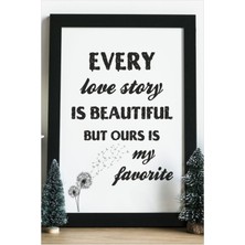 Hediyenza Every Love Story Is Beautiful But Ours Is My Favorite Ahşap 24 x 33 cm Tasarım Tablo Çerçeve