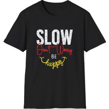 Tişört Kodu Slow Down Don’t Worry Be Happy Yazılı Regular Fit Tişört – Unisex Günlük Stil