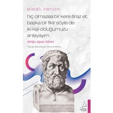 Elealı Zenon- Hiç Olmazsa Bir Kere Itiraz Et, Başka Bir Fikir Söyle De Iki Kişi Olduğumuzu Anlayayım