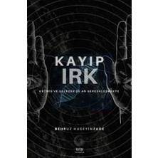 Kayıp Irk & Geçmiş Ve Gelecek Şuan Gerçekleşmekte - Behruz Huseyinzade