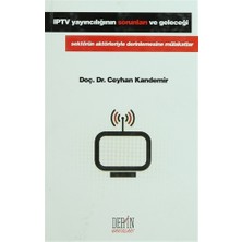 Ceylan Kandemir'in IPTV Yayıncılığının Sorunları ve Geleceği - Derin Yayınları Normal Boy 302 Sayfa
