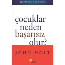 Beyaz Yayınları John Holt Çocuklar Neden Başarısız Olur? Eğitimin Temellerini İnceleyen 320 Sayfa Ciltsiz Kitap