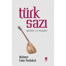 Bilge Kültür Sanat Yayınları Türk Sazı: Yaralar Ve Sargılar - Mehmet Emin Yurdakul Normal Boy Türkçe Basım