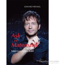 Aşk Ve Matematik: Saklı Gerçekliğin Kalbi - Edward Frenkel