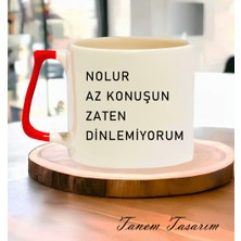 Tanem Nolur Az Konuşun Zaten Dinlemiyorum - T Kulp Kupa