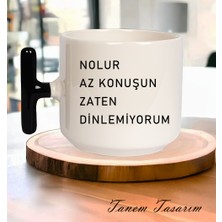 Tanem Nolur Az Konuşun Zaten Dinlemiyorum - T Kulp Kupa