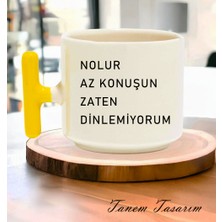 Tanem Nolur Az Konuşun Zaten Dinlemiyorum - T Kulp Kupa