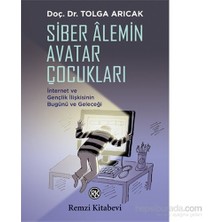 Remzi Kitabevi Doç. Dr. Tolga Arıcak'ın Siber Alemin Avatar Çocukları Eserinde İnternet ve Gençlik İlişkisi