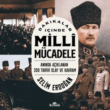 Dakikalar Içinde Milli Mücadele Anında Açıklanan 200 Tarihi Olay ve Kram