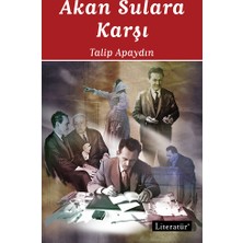 Literatür Yayıncılık Akan Sulara Karşı - Talip Apaydın Türkçe Basım Edebiyat Kitabı Literatür Cilt Durumu: Yeni