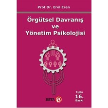 Beta Yayınevi Örgütsel Davranış Ve Yönetim Psikolojisi - Erol Eren, Beta Yayınları, Normal Boy, 642 Sayfa