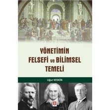 Ekin Yayınevi Yönetimin Felsefi ve Bilimsel Temeli - Uğur Keskin, Türkçe 567 Sayfa Araştırma Kitabı