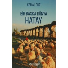 Hatay Keşif Yayınları Bir Başka Dünya Hatay Kemal Düz Ciltsiz Kitap 144 Sayfa Hatay Tarihi ve Kültürü Üzerine