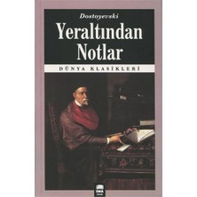 Yeraltından Notlar-Fyodor Mihayloviç Dostoyevski