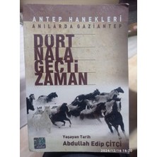 Dört Nala Geçti Zaman Antep Hanekleri , Anılarda Gaziantep . Yaşayan Tarih