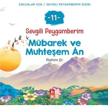 Mabelme Store Sevgili Peygamberim 11 - Mübarek ve Muhteşem An
