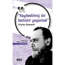 Gece Kitaplığı Kaybedilmiş Bir Bahistir Yaşamak Charles Bukowski Ciltsiz 105 Sayfa Gece Yayınları