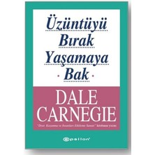 Epsilon Yayınevi Dale Carnegie Üzüntüyü Bırak Yaşamaya Bak Ciltsiz Normal Boy Türkçe İthal Kitap 100 Sayfa