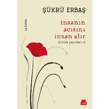 Insanın Acısını Insan Alır - Bütün Yazıları 1