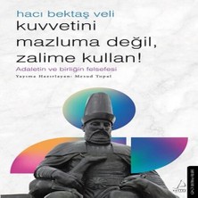 Senka Kuvvetini Mazluma Değil Zalime Kullan – Hacı Bektaş Veli