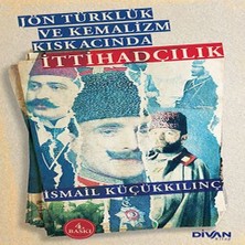 Senka Jön Türklük ve Kemalizm Kıskacında Ittihadçılık