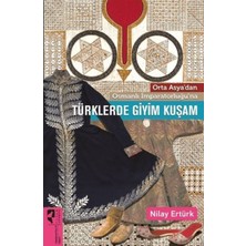 Senka Orta Asya'dan Osmanlı Imparatorluğu'na Türklerde Giyim Kuşam