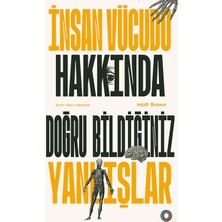 Insan Vücudu Hakkında Doğru Bildiğiniz Yanlışlar