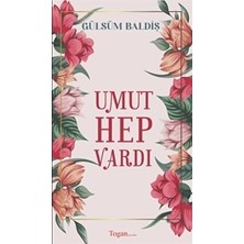 Togan Yayıncılık Umut Hep Vardı - Gülsüm Baldiş - Ciltsiz 104 Sayfa Türkçe Edebiyat Kitabı Togan Yayınları