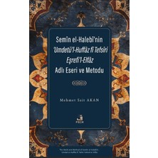 Fecr Yayınları Semîn El-Halebî’nin ‘umdetü’l-Huffâz Fî Tefsîri Eşrefi’l-Elfâz Adlı Eseri ve Metodu