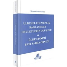 Yetkin Yayınları Ülkesel Egemenlik Bağlamında Devletlerin Oluşumu ve Ülke Edinimi: Batı Sahra Örneği