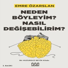 Belirtilmemiş Neden Böyleyim? Nasıl Değişebilirim? Bir Huzursuz Beyin Kitabı