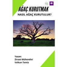 Volkan Ziraat Mühendislik Ağaç Kurutmak Nasıl Ağaç Kurutulur? Istenmeyen Ağaçların Kurutulması Eğitimi Ekitap
