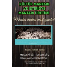 Volkan Ziraat Mühendislik Istiridye Mantarı Kültür Mantarı Üretimi Nasıl Yapılır? Mesleki Eğitim Kitabı