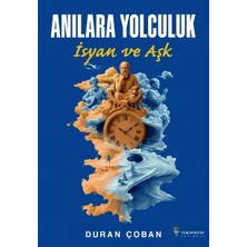 Anılara Yolculuk - Isyan ve Aşk