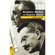 Colezium Benjamin, Barthes ve Fotoğrafın Tekilliği